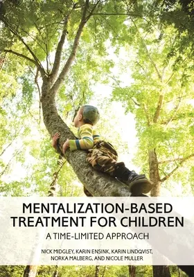 Tratamentul bazat pe mentalizare pentru copii: O abordare limitată în timp - Mentalization-Based Treatment for Children: A Time-Limited Approach