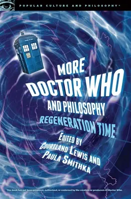 Mai mult Doctor Who și filosofia: Timpul regenerării - More Doctor Who and Philosophy: Regeneration Time