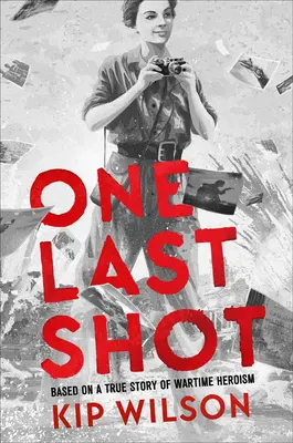 O ultimă lovitură: Bazat pe o poveste adevărată de eroism în timp de război: Povestea fotografului Gerda Taro din timpul războiului - One Last Shot: Based on a True Story of Wartime Heroism: The Story of Wartime Photographer Gerda Taro