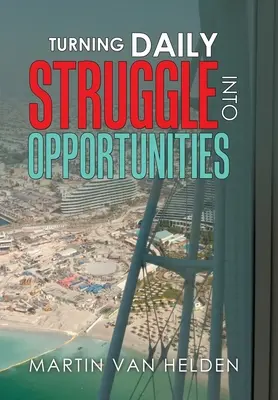 Transformarea dificultăților zilnice în oportunități - Turning Daily Struggle into Opportunities