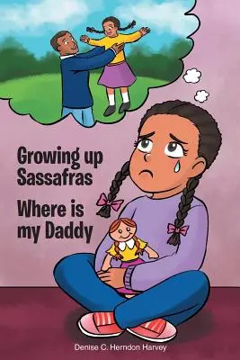 Growing Up Sassafras: Unde este tăticul meu - Growing Up Sassafras: Where is My Daddy