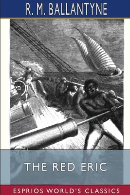 Eric cel roșu (Esprios Classics) - The Red Eric (Esprios Classics)
