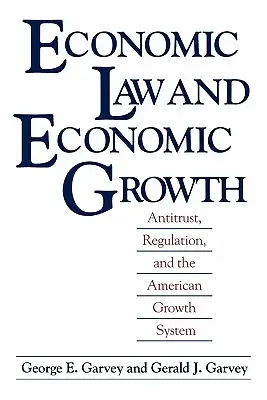 Dreptul economic și creșterea economică: Antitrust, reglementare și sistemul american de creștere economică - Economic Law and Economic Growth: Antitrust, Regulation, and the American Growth System