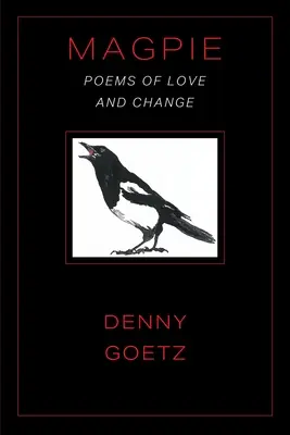 Magpie: Poeme de dragoste și schimbare - Magpie: Poems of Love and Change