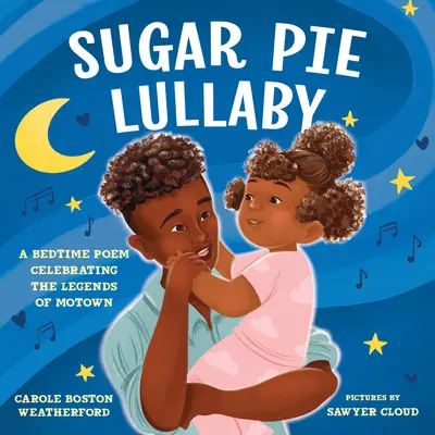 Sugar Pie Lullaby: Sufletul Motown într-un cântec de dragoste: The Soul of Motown in a Song of Love - Sugar Pie Lullaby: The Soul of Motown in a Song of Love