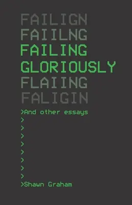 Failing Gloriously și alte eseuri - Failing Gloriously and Other Essays