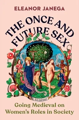 The Once and Future Sex: O abordare medievală a rolului femeii în societate - The Once and Future Sex: Going Medieval on Women's Roles in Society