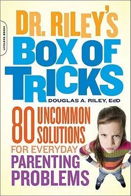 Cutia cu trucuri a Dr. Riley: 80 de soluții neobișnuite pentru problemele de zi cu zi ale părinților - Dr. Riley's Box of Tricks: 80 Uncommon Solutions for Everyday Parenting Problems