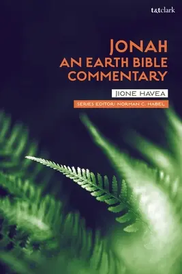 Iona: Un comentariu biblic pământean - Jonah: An Earth Bible Commentary