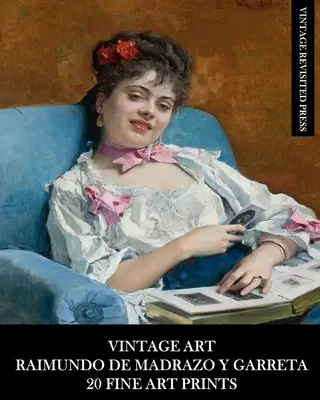 Artă de epocă: Raimundo De Madrazo Y Garreta: 20 de printuri de artă plastică: Efemeride figurative pentru înrămare și decorațiuni interioare - Vintage Art: Raimundo De Madrazo Y Garreta: 20 Fine Art Prints: Figurative Ephemera for Framing and Home Decor