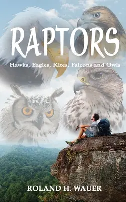 Raptorii: Șoimii, vulturii, zmeii, șoimii și bufnițele - Raptors: Hawks, Eagles, Kites, Falcons and Owls