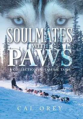 Suflete pereche cu lăbuțe: O colecție de povești și cozi - Soulmates with Paws: A Collection of Tales & Tails