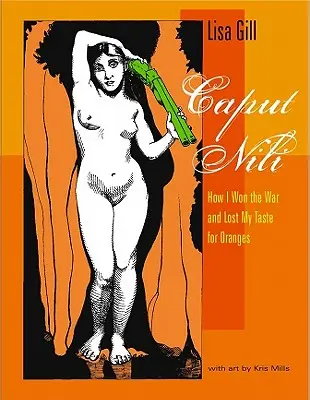 Caput Nili: Cum am câștigat războiul și mi-am pierdut gustul pentru portocale - Caput Nili: How I Won the War and Lost My Taste for Oranges