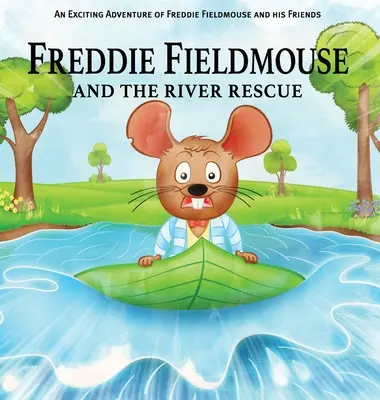 Freddie Fieldmouse și salvarea râului - Freddie Fieldmouse and The River Rescue