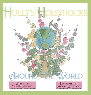Holly's Hollyhocks în jurul lumii - Holly's Hollyhocks Around the World