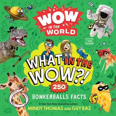 Wow in the World: Ce în Wow?!: 250 Bonkerballs Facts - Wow in the World: What in the Wow?!: 250 Bonkerballs Facts