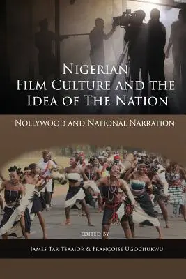 Cultura cinematografică nigeriană și ideea de națiune: Nollywood și narațiunea națională - Nigerian Film Culture and the Idea of the Nation: Nollywood and National Narration
