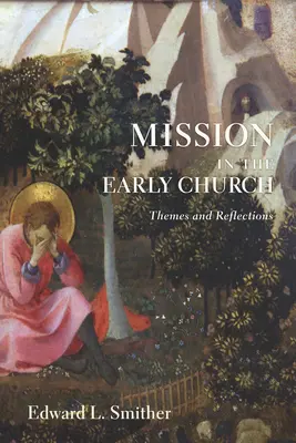 Misiunea în Biserica primară: Teme și reflecții - Mission in the Early Church: Themes and Reflections