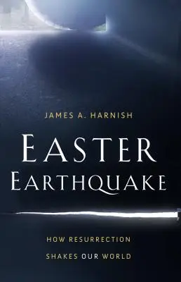Cutremurul de Paște: Cum învierea ne zguduie lumea - Easter Earthquake: How Resurrection Shakes Our World