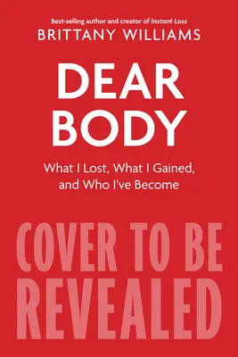 Dragă corp: What I Lost, What I Gained, and What I Learned Along the Way - Dear Body: What I Lost, What I Gained, and What I Learned Along the Way