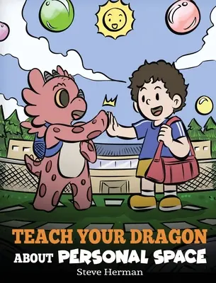 Învață-ți dragonul despre spațiul personal: A Story About Personal Space and Boundaries - Teach Your Dragon About Personal Space: A Story About Personal Space and Boundaries