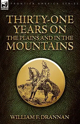 Treizeci și unu de ani pe câmpii și în munți (Thirty-One Years on the Plains and in the Mountains) - Thirty-One Years on the Plains and in the Mountains