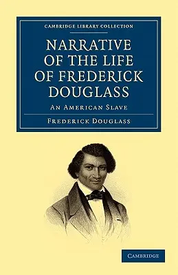 Narațiunea vieții lui Frederick Douglass: Un sclav american - Narrative of the Life of Frederick Douglass: An American Slave