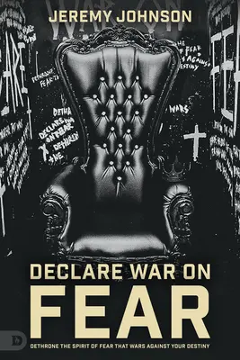 Fără frică: Dethrone the Spirit of Fear That Wars Against Your Destiny (Detronează spiritul fricii care luptă împotriva destinului tău) - Fearless: Dethrone the Spirit of Fear That Wars Against Your Destiny