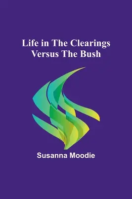 Viața în luminișuri versus tufiș - Life in the Clearings versus the Bush