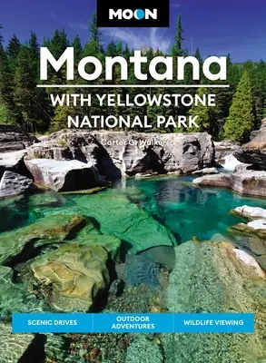 Luna Montana: Cu Parcul Național Yellowstone: Drumuri pitorești, aventuri în aer liber, observarea vieții sălbatice - Moon Montana: With Yellowstone National Park: Scenic Drives, Outdoor Adventures, Wildlife Viewing