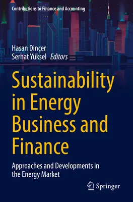 Sustenabilitatea în afaceri și finanțe energetice: Abordări și evoluții pe piața energiei - Sustainability in Energy Business and Finance: Approaches and Developments in the Energy Market