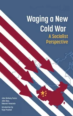 Noul război rece al Washingtonului: o perspectivă socialistă - Washington's New Cold War: A Socialist Perspective