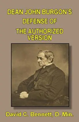 Apărarea de către decanul John Burgon a Versiunii Autorizate - Dean John Burgon's Defense of the Authorized Version