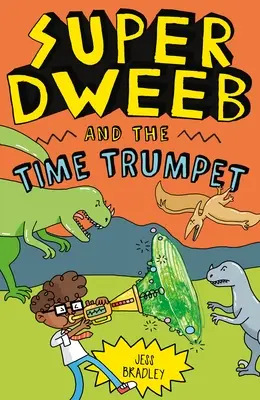 Super Dweeb și Trompeta Timpului - Super Dweeb and the Time Trumpet