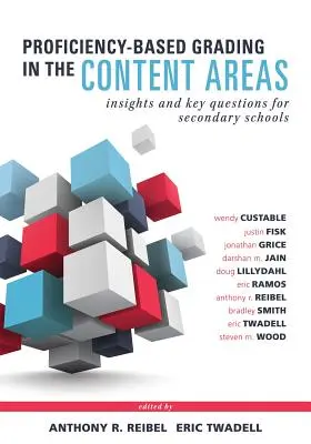 Notarea bazată pe competențe în domeniile de conținut: Insights and Key Questions for Secondary Schools (Adapting Evidence-Based Grading for Content Area Tea - Proficiency-Based Grading in the Content Areas: Insights and Key Questions for Secondary Schools (Adapting Evidence-Based Grading for Content Area Tea