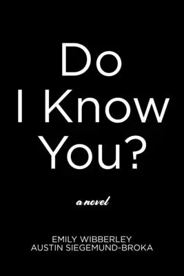 Do I Know You?