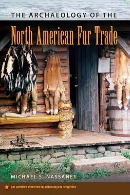 Arheologia comerțului nord-american cu blănuri - The Archaeology of the North American Fur Trade
