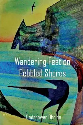 Picioare rătăcitoare pe țărmuri de pietriș - Wandering Feet on Pebbled Shores
