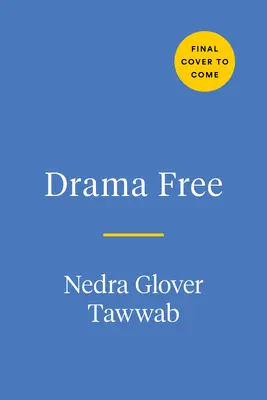 Fără dramă: Un ghid pentru gestionarea relațiilor nesănătoase din familie - Drama Free: A Guide to Managing Unhealthy Family Relationships