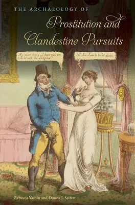 Arheologia prostituției și a căutărilor clandestine (The Archaeology of Prostitution and Clandestine Pursuits) - The Archaeology of Prostitution and Clandestine Pursuits