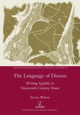 The Language of Disease: Scrierea sifilisului în Franța secolului al XIX-lea - The Language of Disease: Writing Syphilis in Nineteenth-Century France