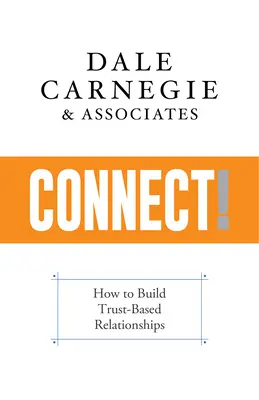 Connect!: Cum să construiești relații bazate pe încredere - Connect!: How to Build Trust-Based Relationships