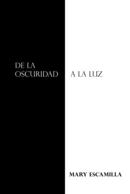 De la întuneric la lumină - De La Oscuridad a La Luz