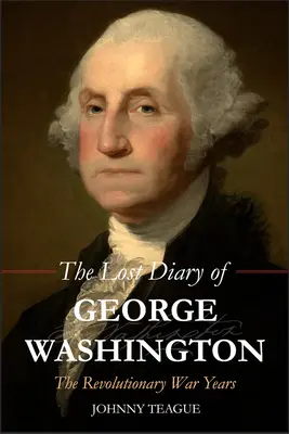 The Lost Diary of George Washington: Anii războiului revoluționar - The Lost Diary of George Washington: The Revolutionary War Years