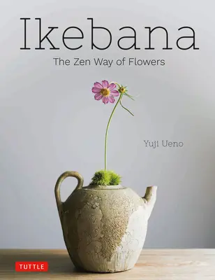Ikebana: Calea Zen a Florilor - Ikebana: The Zen Way of Flowers
