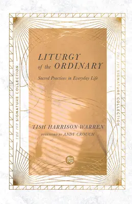 Liturghia obișnuită: Practici sacre în viața de zi cu zi - Liturgy of the Ordinary: Sacred Practices in Everyday Life