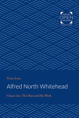 Alfred North Whitehead Vol 1: Omul și opera sa - Alfred North Whitehead Vol 1: The Man and His Work