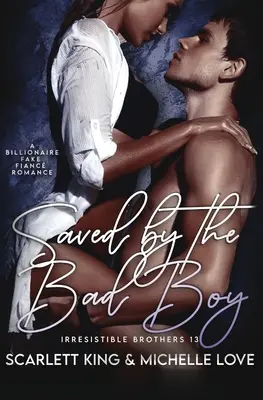 Salvată de băiatul rău: O poveste de dragoste cu o logodnică falsă miliardară - Saved by the Bad Boy: A Billionaire Fake Fianc Romance