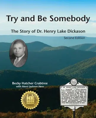 Try and Be Somebody: Povestea Dr. Henry Lake Dickason - Try and Be Somebody: The Story of Dr. Henry Lake Dickason