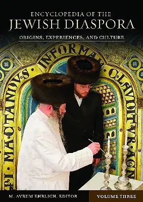 Enciclopedia diasporei evreiești [3 volume]: Origini, experiențe și cultură - Encyclopedia of the Jewish Diaspora [3 Volumes]: Origins, Experiences, and Culture